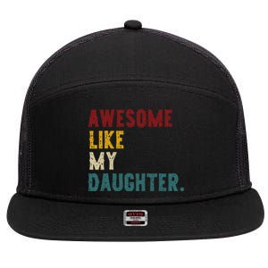 Awesome Like My Daughter FatherS Or MotherS Day Present 7 Panel Mesh Trucker Snapback Hat