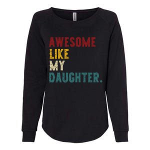 Awesome Like My Daughter FatherS Or MotherS Day Present Womens California Wash Sweatshirt