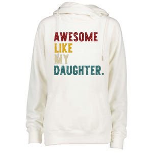 Awesome Like My Daughter FatherS Or MotherS Day Present Womens Funnel Neck Pullover Hood