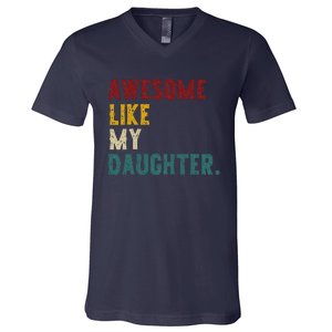 Awesome Like My Daughter FatherS Or MotherS Day Present V-Neck T-Shirt