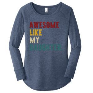 Awesome Like My Daughter FatherS Or MotherS Day Present Women's Perfect Tri Tunic Long Sleeve Shirt