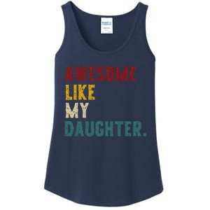 Awesome Like My Daughter FatherS Or MotherS Day Present Ladies Essential Tank