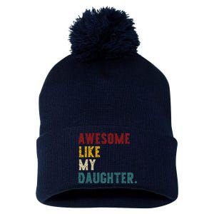 Awesome Like My Daughter FatherS Or MotherS Day Present Pom Pom 12in Knit Beanie