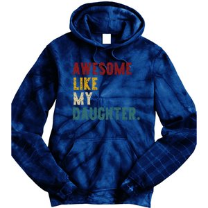 Awesome Like My Daughter FatherS Or MotherS Day Present Tie Dye Hoodie