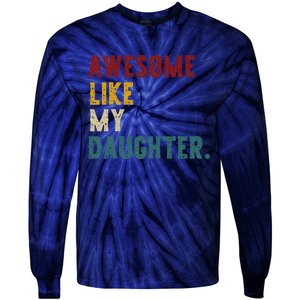 Awesome Like My Daughter FatherS Or MotherS Day Present Tie-Dye Long Sleeve Shirt