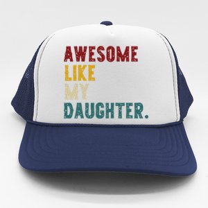 Awesome Like My Daughter FatherS Or MotherS Day Present Trucker Hat