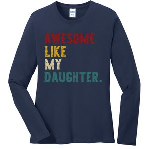 Awesome Like My Daughter FatherS Or MotherS Day Present Ladies Long Sleeve Shirt