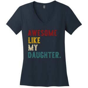 Awesome Like My Daughter FatherS Or MotherS Day Present Women's V-Neck T-Shirt