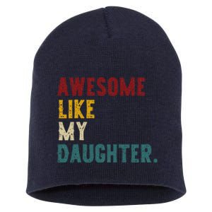 Awesome Like My Daughter FatherS Or MotherS Day Present Short Acrylic Beanie