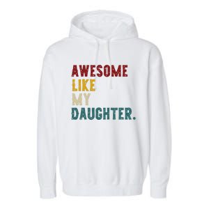 Awesome Like My Daughter FatherS Or MotherS Day Present Garment-Dyed Fleece Hoodie