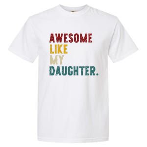 Awesome Like My Daughter FatherS Or MotherS Day Present Garment-Dyed Heavyweight T-Shirt