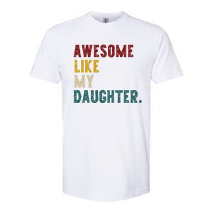 Awesome Like My Daughter FatherS Or MotherS Day Present Softstyle CVC T-Shirt