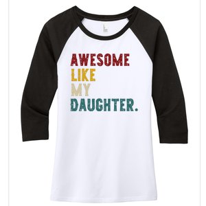 Awesome Like My Daughter FatherS Or MotherS Day Present Women's Tri-Blend 3/4-Sleeve Raglan Shirt