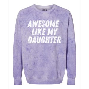 Awesome Like My Daughter Funny Present Fathers Mothers Day Colorblast Crewneck Sweatshirt