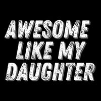 Awesome Like My Daughter Funny Present Fathers Mothers Day Cooling Performance Crew T-Shirt