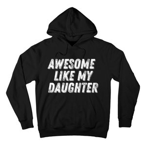 Awesome Like My Daughter Funny Present Fathers Mothers Day Hoodie