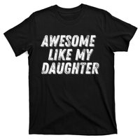 Awesome Like My Daughter Funny Present Fathers Mothers Day T-Shirt