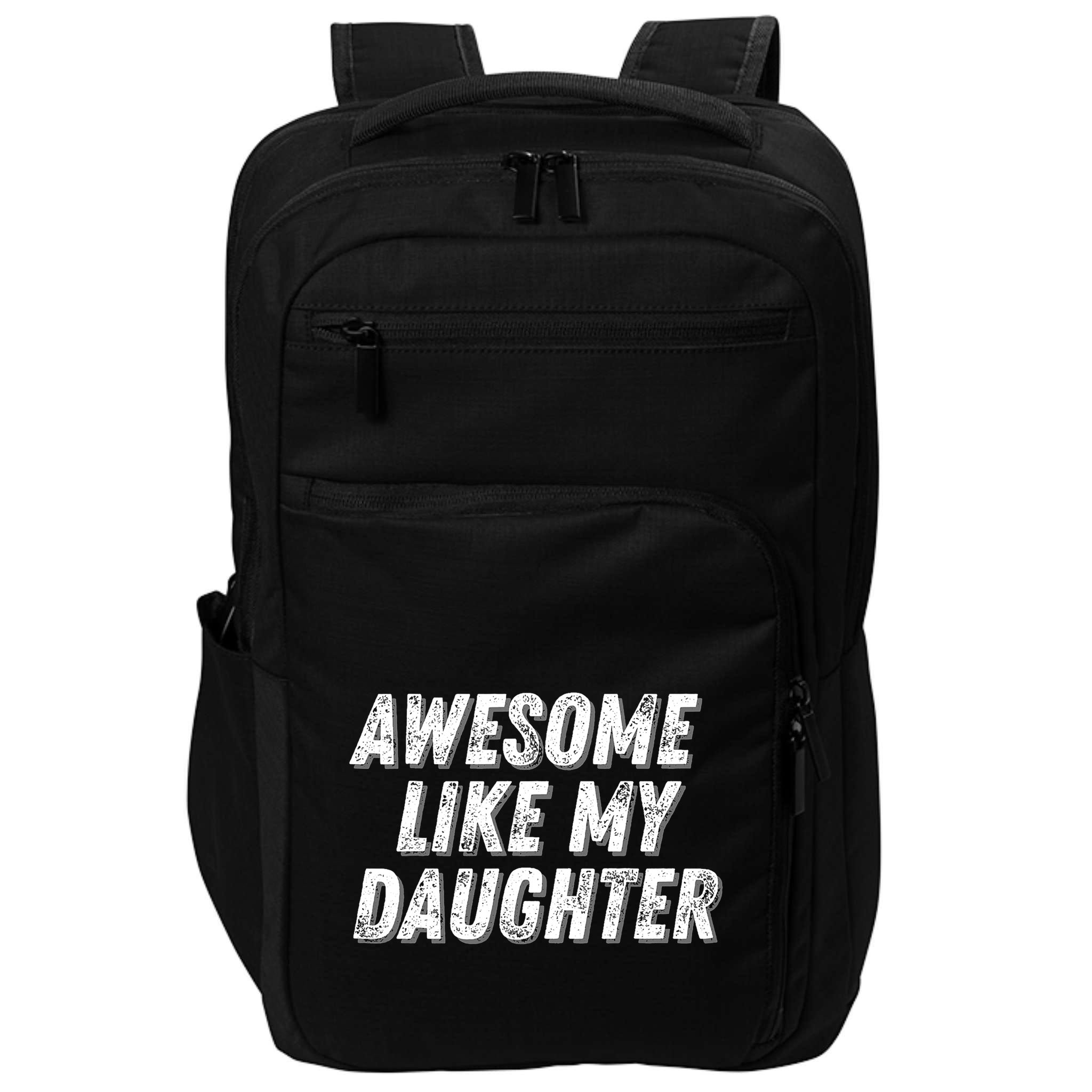 Awesome Like My Daughter Funny Present Fathers Mothers Day Impact Tech Backpack
