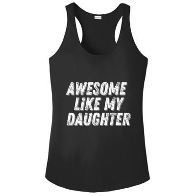Awesome Like My Daughter Funny Present Fathers Mothers Day Ladies PosiCharge Competitor Racerback Tank