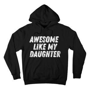 Awesome Like My Daughter Funny Present Fathers Mothers Day Tall Hoodie