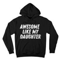 Awesome Like My Daughter Funny Present Fathers Mothers Day Tall Hoodie