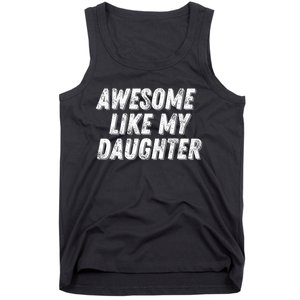 Awesome Like My Daughter Funny Present Fathers Mothers Day Tank Top