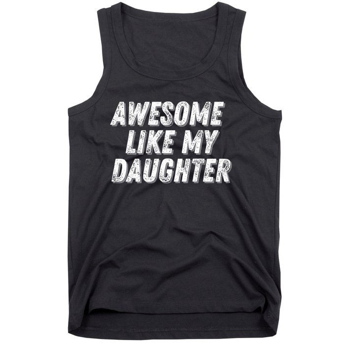 Awesome Like My Daughter Funny Present Fathers Mothers Day Tank Top