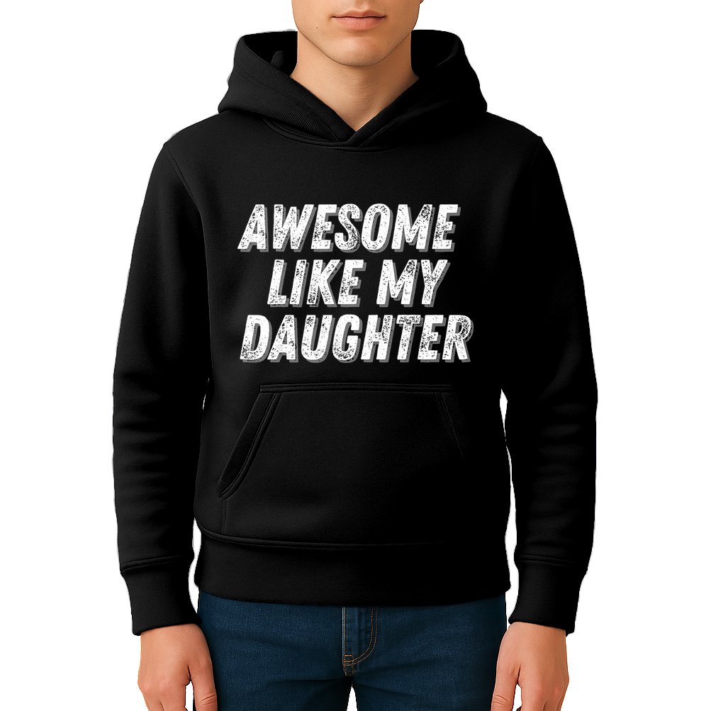 Awesome Like My Daughter Funny Present Fathers Mothers Day Kids Hoodie