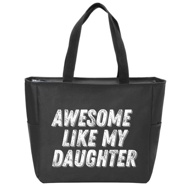 Awesome Like My Daughter Funny Present Fathers Mothers Day Zip Tote Bag
