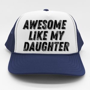 Awesome Like My Daughter Funny Present Fathers Mothers Day Trucker Hat