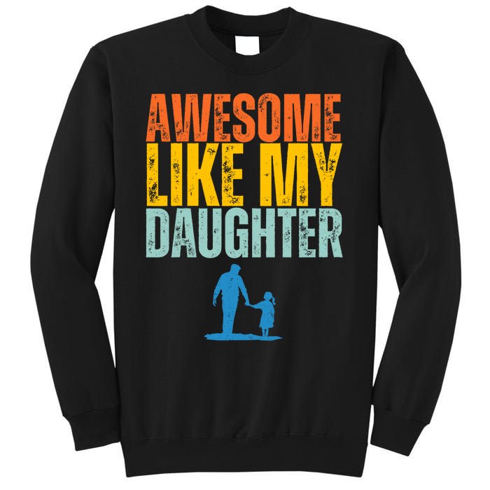 Awesome Like My Daughter Funny Retro Vintage Fathers Day Sweatshirt