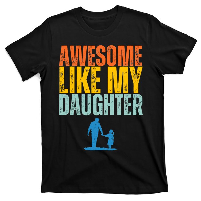 Awesome Like My Daughter Funny Retro Vintage Fathers Day T-Shirt