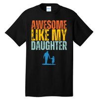 Awesome Like My Daughter Funny Retro Vintage Fathers Day Tall T-Shirt