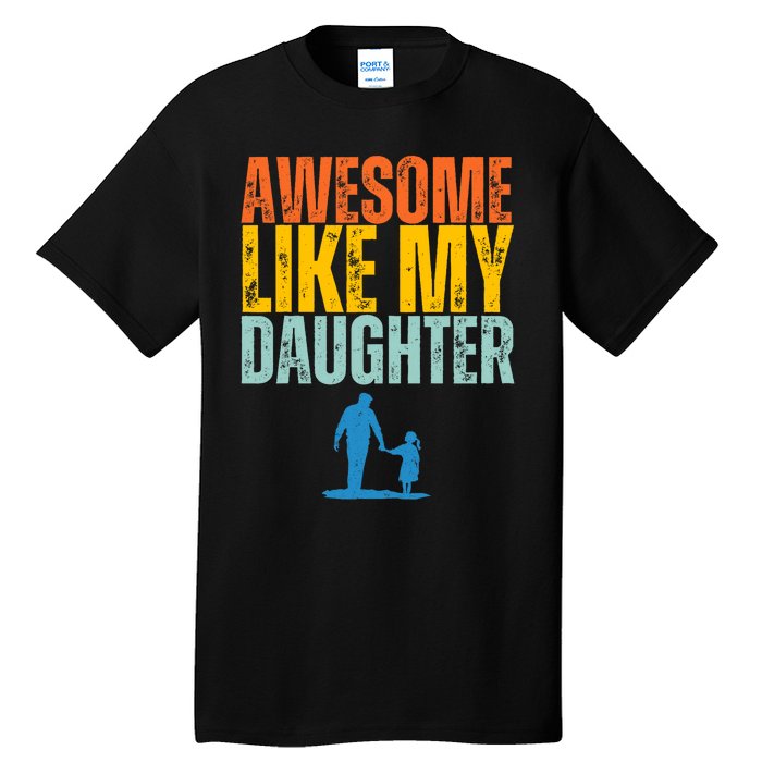 Awesome Like My Daughter Funny Retro Vintage Fathers Day Tall T-Shirt