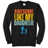 Awesome Like My Daughter Funny Retro Vintage Fathers Day Tall Sweatshirt