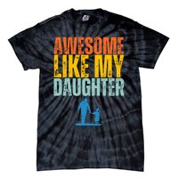 Awesome Like My Daughter Funny Retro Vintage Fathers Day Tie-Dye T-Shirt