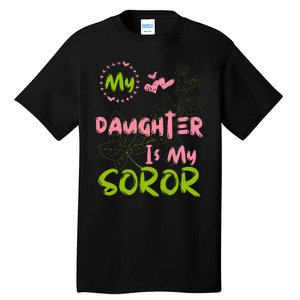 Alpha Legacy MY DAUGHTER IS MY SOROR First Black Sorority 08 Tall T-Shirt