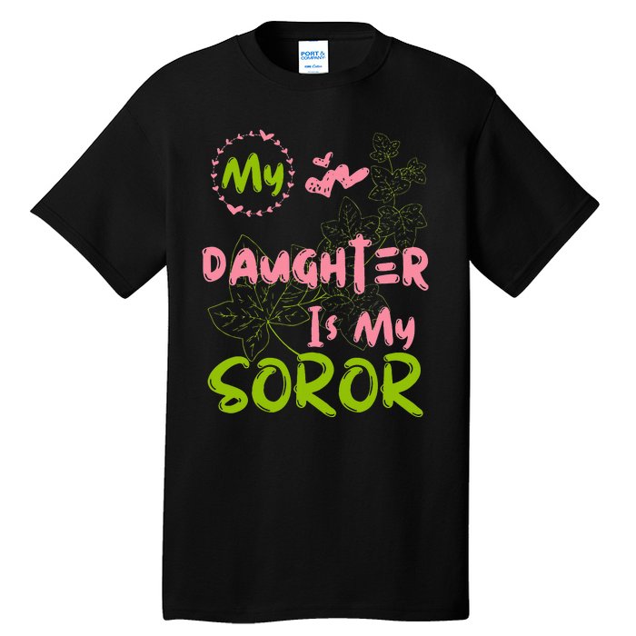 Alpha Legacy MY DAUGHTER IS MY SOROR First Black Sorority 08 Tall T-Shirt