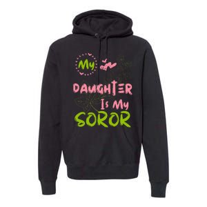 Alpha Legacy MY DAUGHTER IS MY SOROR First Black Sorority 08 Premium Hoodie