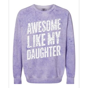 Awesome Like My Daughter Dad Gifts Man Funny Fathers Day Colorblast Crewneck Sweatshirt