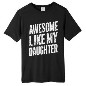 Awesome Like My Daughter Dad Gifts Man Funny Fathers Day Tall Fusion ChromaSoft Performance T-Shirt