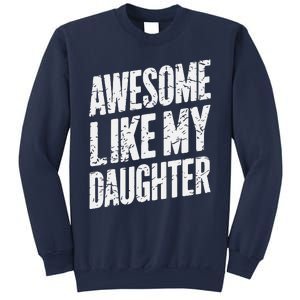 Awesome Like My Daughter Dad Gifts Man Funny Fathers Day Sweatshirt