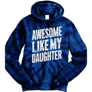 Awesome Like My Daughter Dad Gifts Man Funny Fathers Day Tie Dye Hoodie