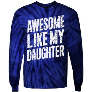 Awesome Like My Daughter Dad Gifts Man Funny Fathers Day Tie-Dye Long Sleeve Shirt