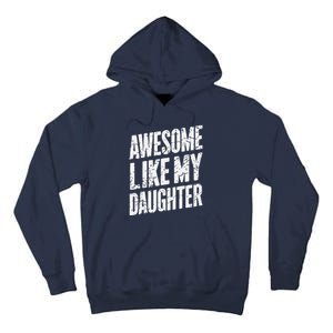 Awesome Like My Daughter Dad Gifts Man Funny Fathers Day Tall Hoodie