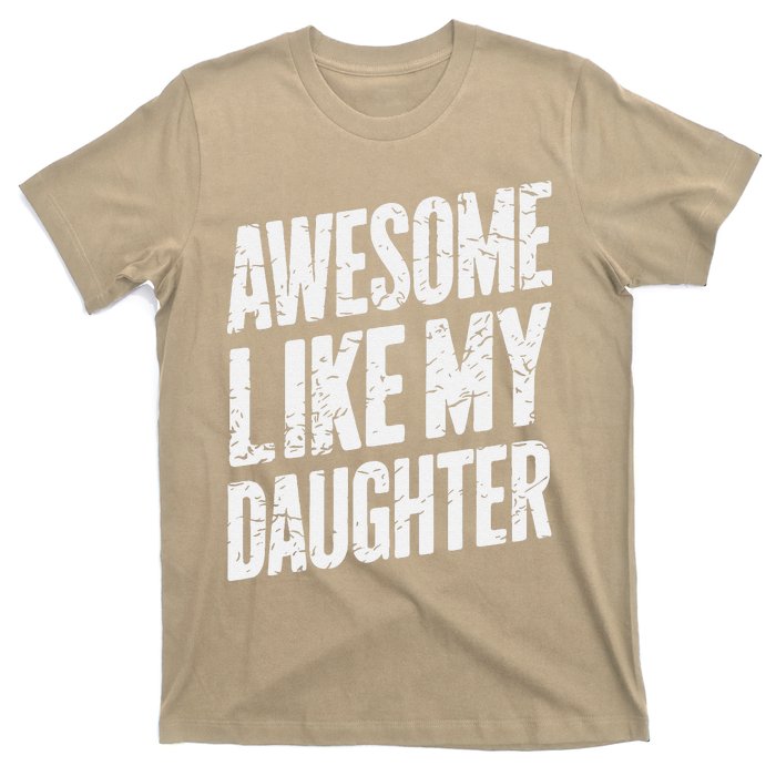 Awesome Like My Daughter Dad Gifts Man Funny Fathers Day T-Shirt