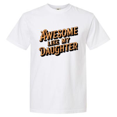 Awesome Like My Daughter Dad Gifts Garment-Dyed Heavyweight T-Shirt