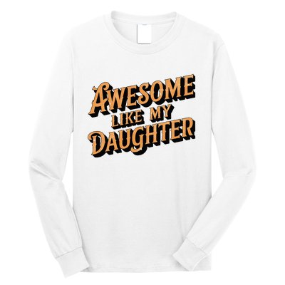 Awesome Like My Daughter Dad Gifts Long Sleeve Shirt