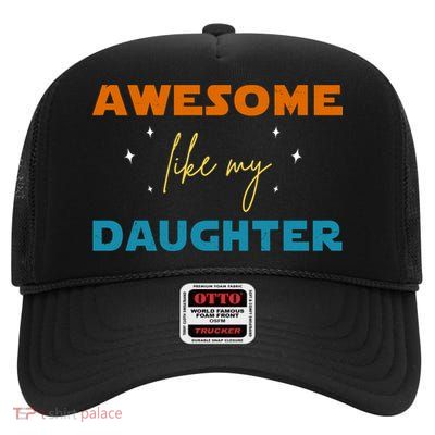 Awesome Like My Daughter Cute Gift High Crown Mesh Back Trucker Hat