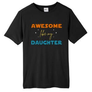 Awesome Like My Daughter Cute Gift Tall Fusion ChromaSoft Performance T-Shirt